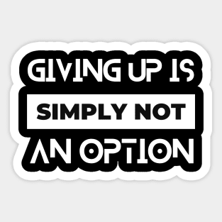 giving up is simply not an option typography design Sticker